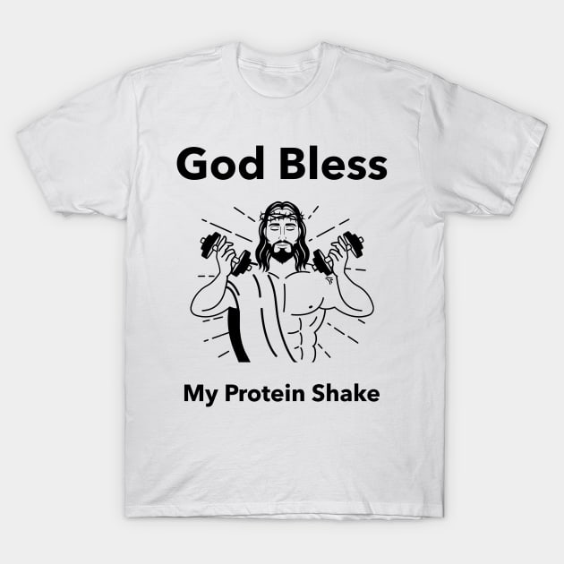 God Bless My Protein Shake - Premier Protein Shake Powder Atkins Protein Shakes T-Shirt by Medical Student Tees